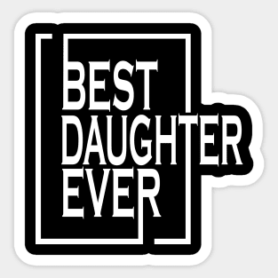 Best daughter Ever Matching Gift Sticker